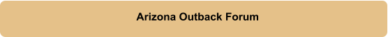 Arizona Outback Forum